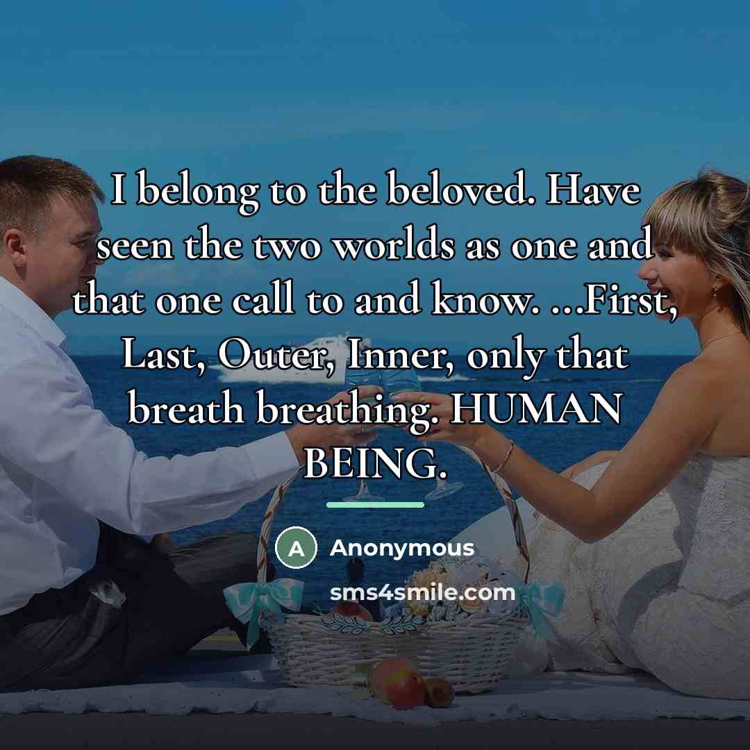 “I belong to the beloved. Have seen the two worlds…” quote by Anonymous