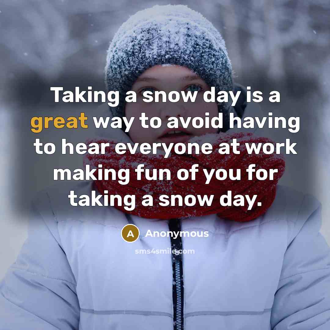 “Taking a snow day is a great way to avoid…” quote by Anonymous