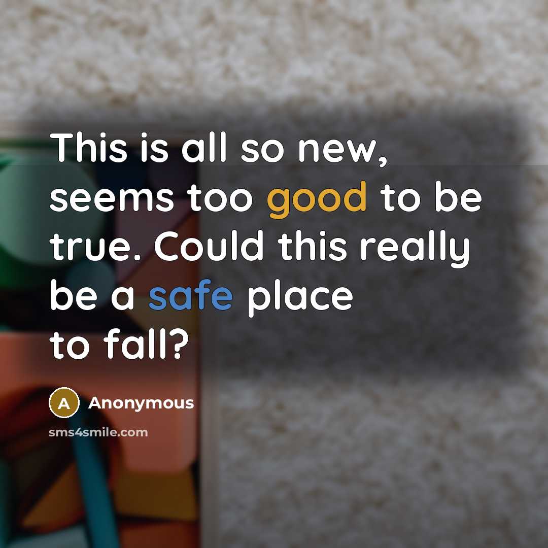 “This is all so new, seems too good to be…” quote by Anonymous