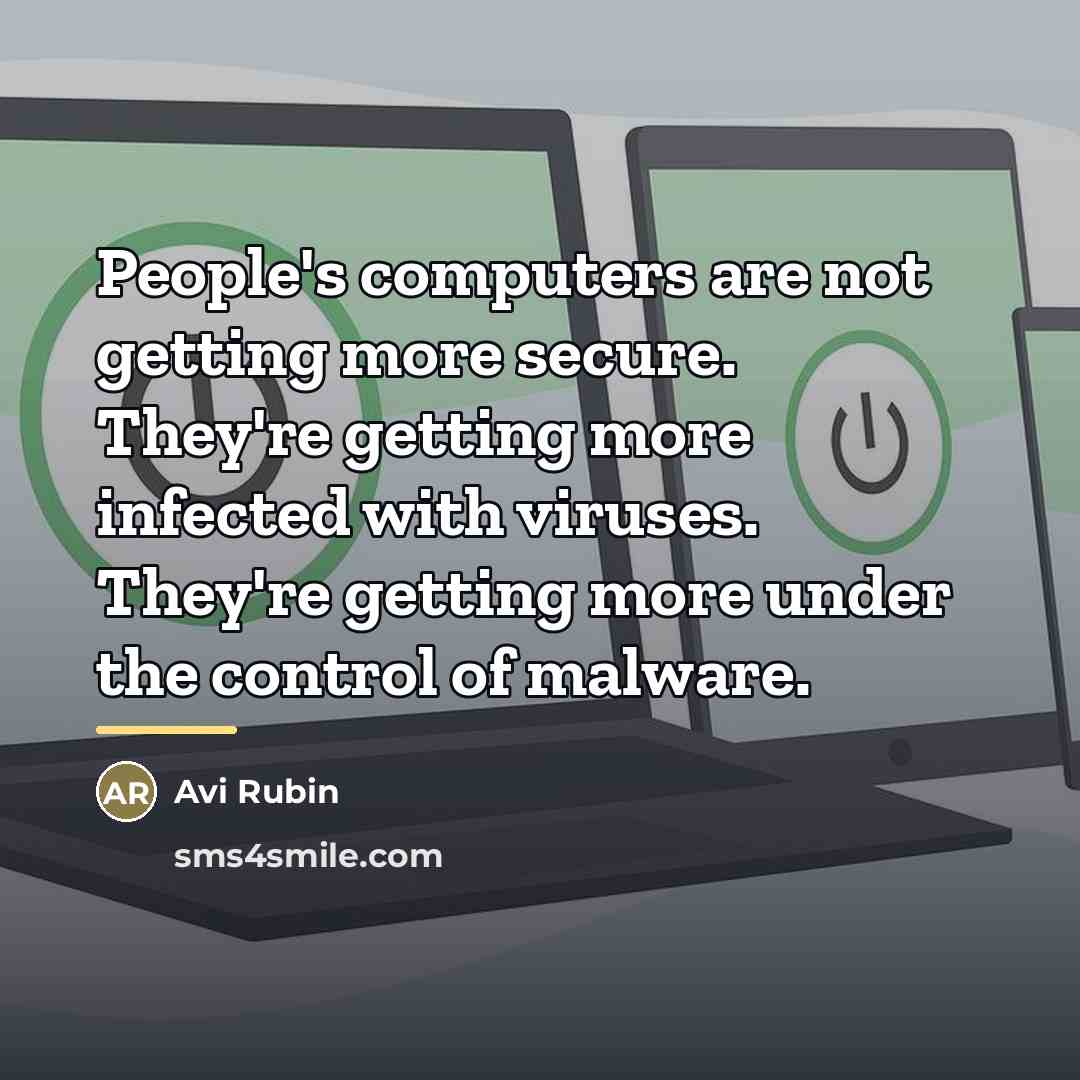 “People's computers are not getting more secure. They're getting more…” quote by Avi Rubin