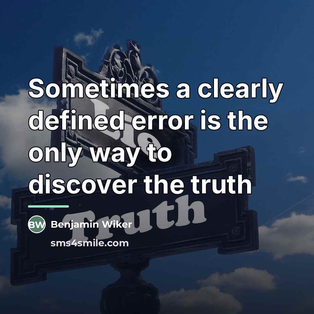 “Sometimes a clearly defined error is the only way to…” quote by Benjamin Wiker
