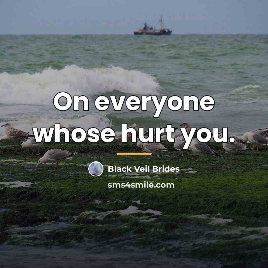 “On everyone whose hurt you.…” quote by Black Veil Brides