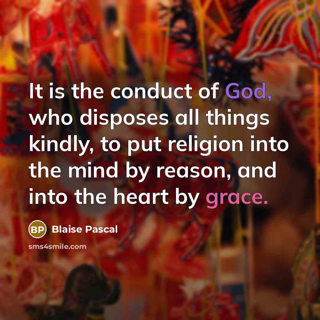 “It is the conduct of God, who disposes all things…” quote by Blaise Pascal
