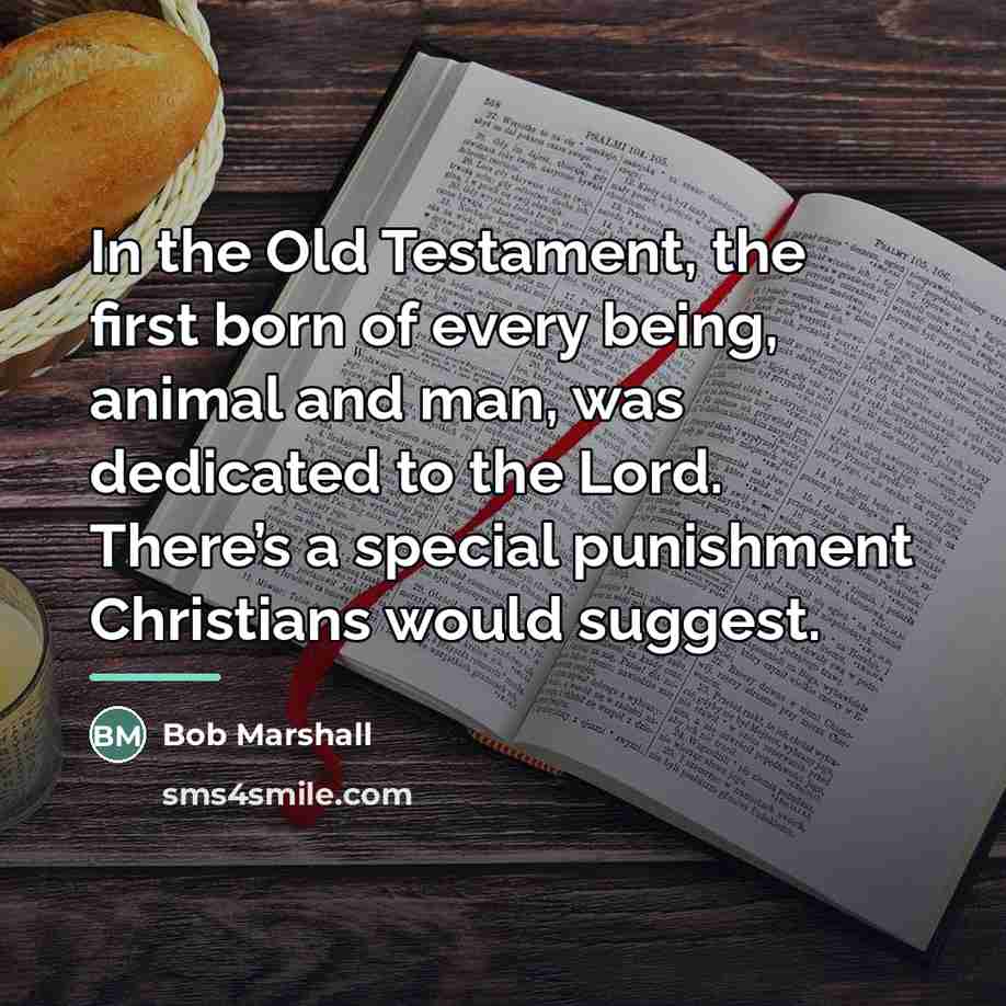“In the Old Testament, the first born of every being,…” quote by Bob Marshall