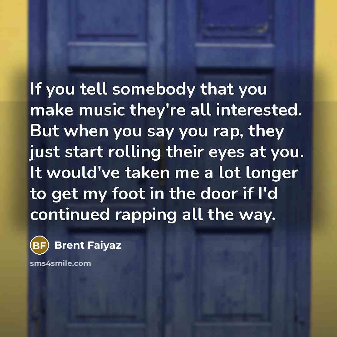 “If you tell somebody that you make music they're all…” quote by Brent Faiyaz