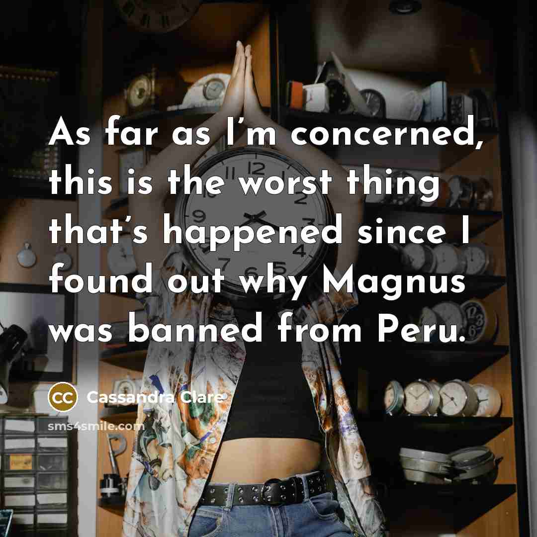 “As far as I’m concerned, this is the worst thing…” quote by Cassandra Clare
