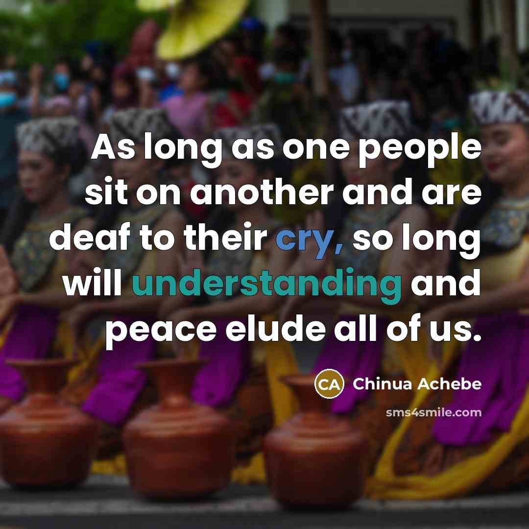“As long as one people sit on another and are…” quote by Chinua Achebe