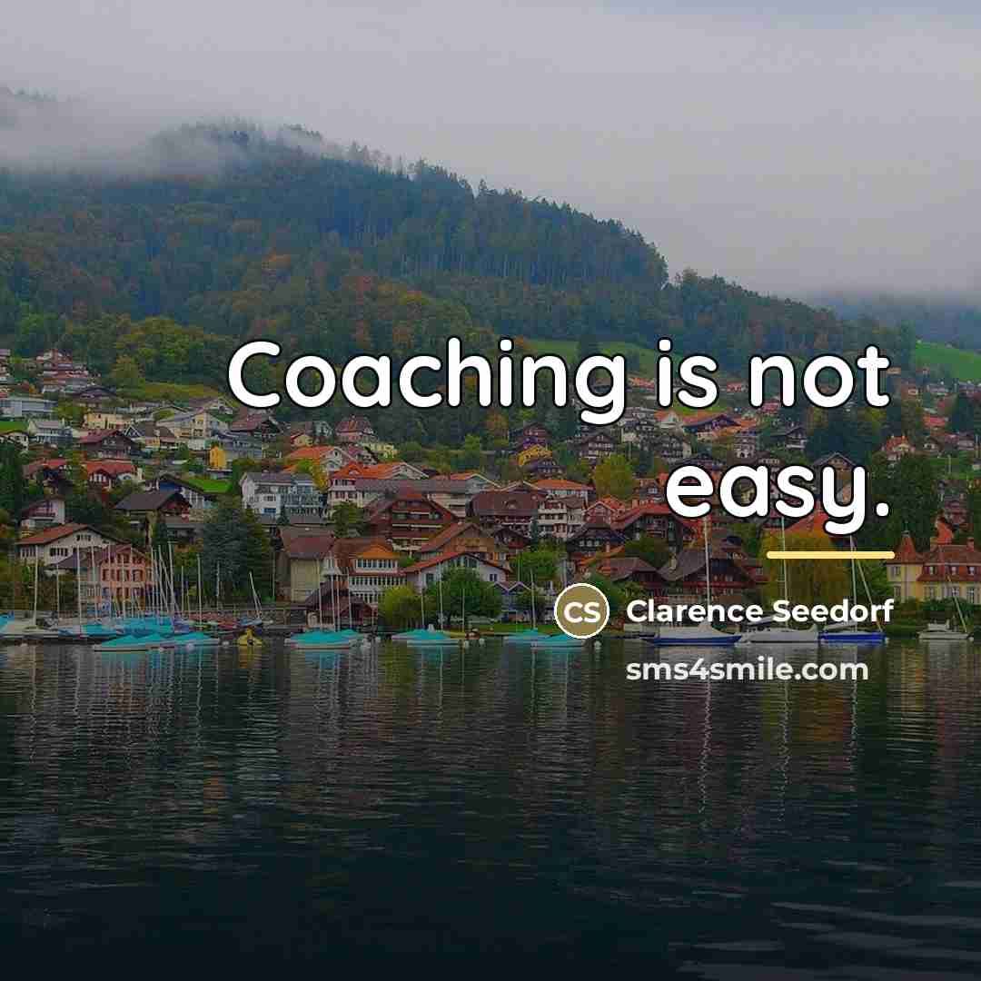 “Coaching is not easy.…” quote by Clarence Seedorf