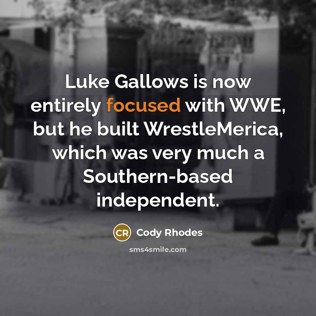 “Luke Gallows is now entirely focused with WWE, but he…” quote by Cody Rhodes