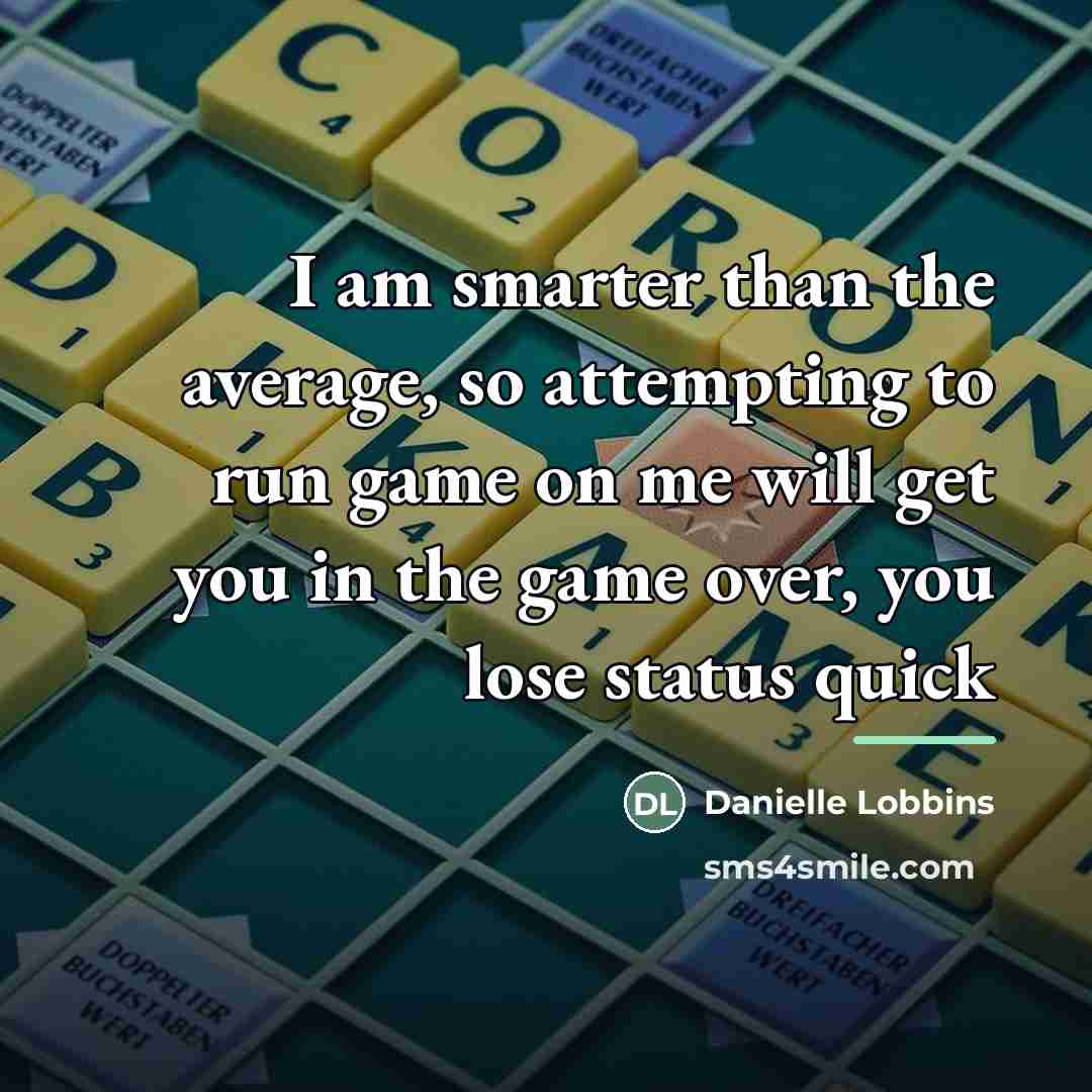 “I am smarter than the average, so attempting to run…” quote by Danielle Lobbins