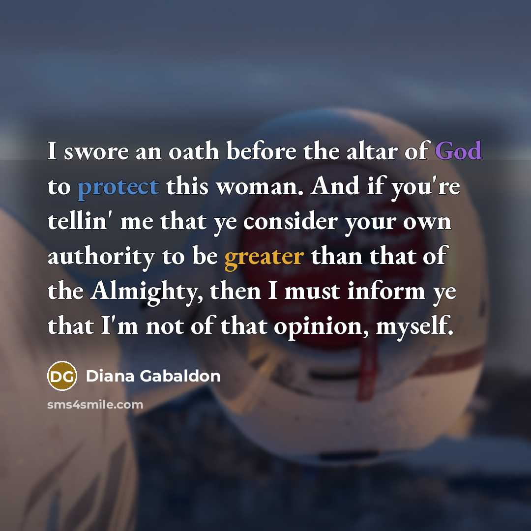 “I swore an oath before the altar of God to…” quote by Diana Gabaldon