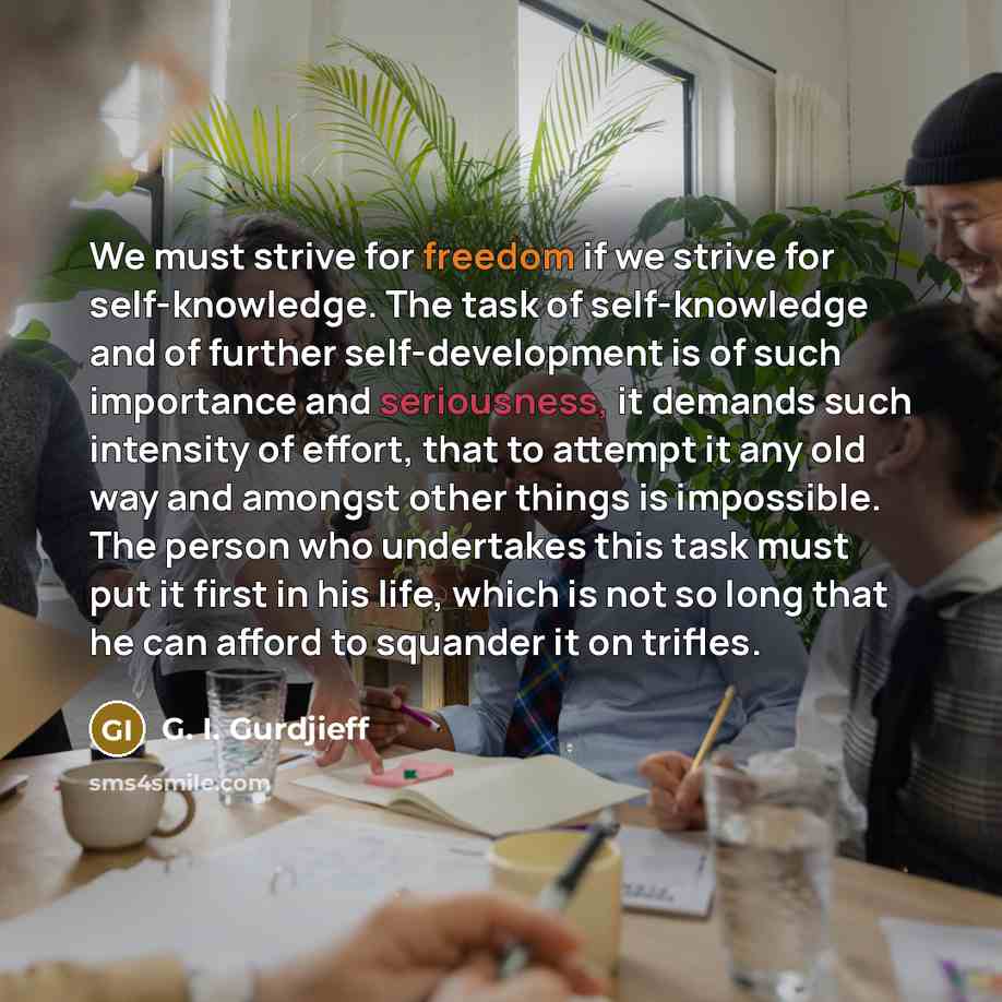 “We must strive for freedom if we strive for self-knowledge.…” quote by G. I. Gurdjieff