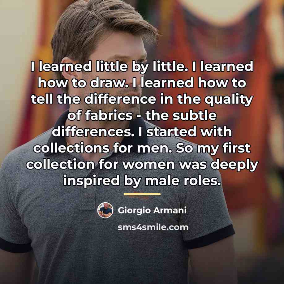 “I learned little by little. I learned how to draw.…” quote by Giorgio Armani