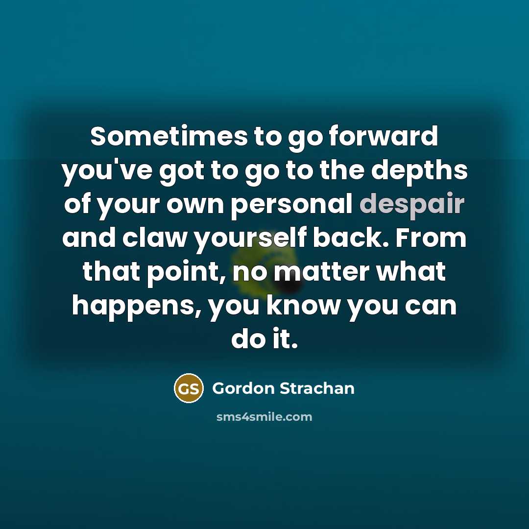 “Sometimes to go forward you've got to go to the…” quote by Gordon Strachan