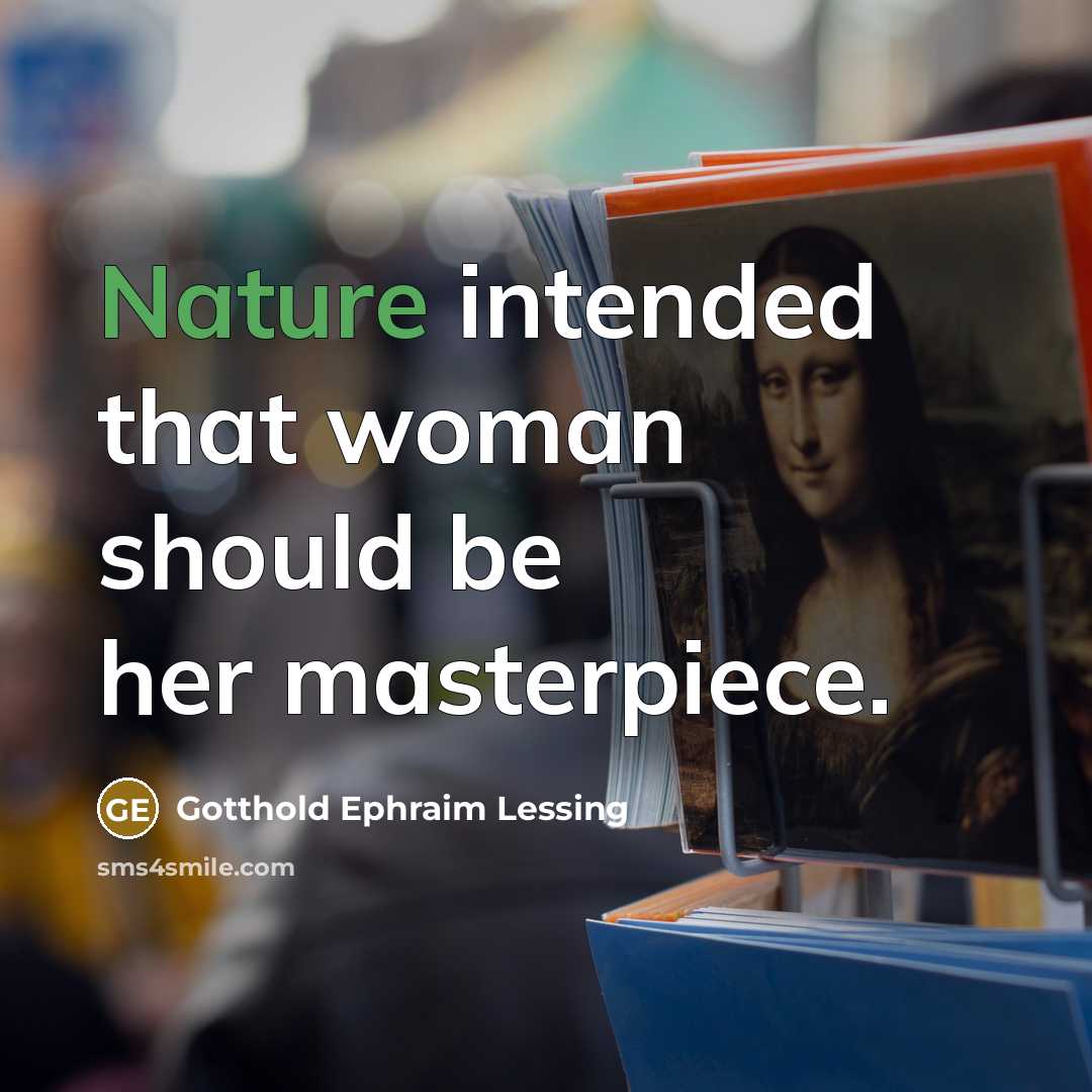 “Nature intended that woman should be her masterpiece.…” quote by Gotthold Ephraim Lessing