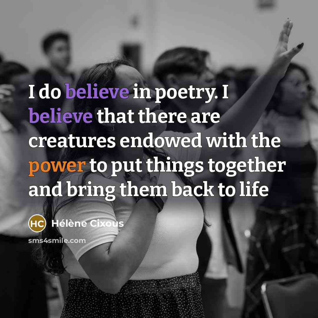 “I do believe in poetry. I believe that there are…” quote by Helene Cixous