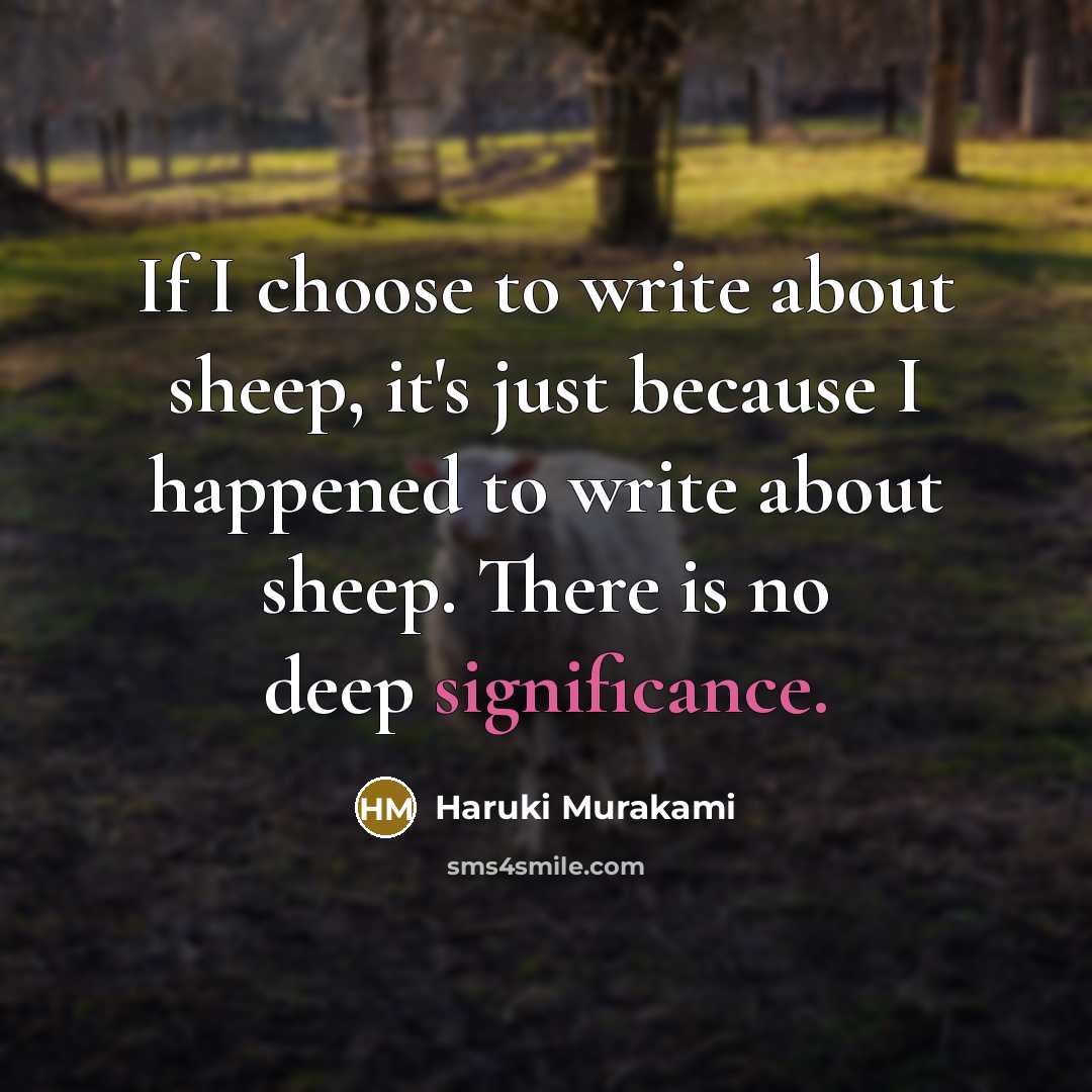 “If I choose to write about sheep, it's just because…” quote by Haruki Murakami