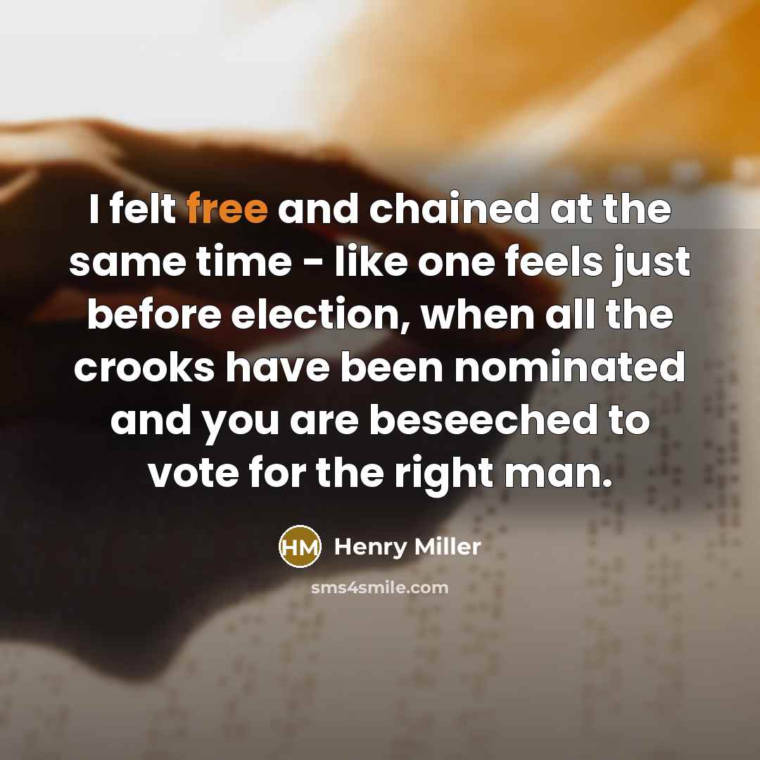 “I felt free and chained at the same time -…” quote by Henry Miller
