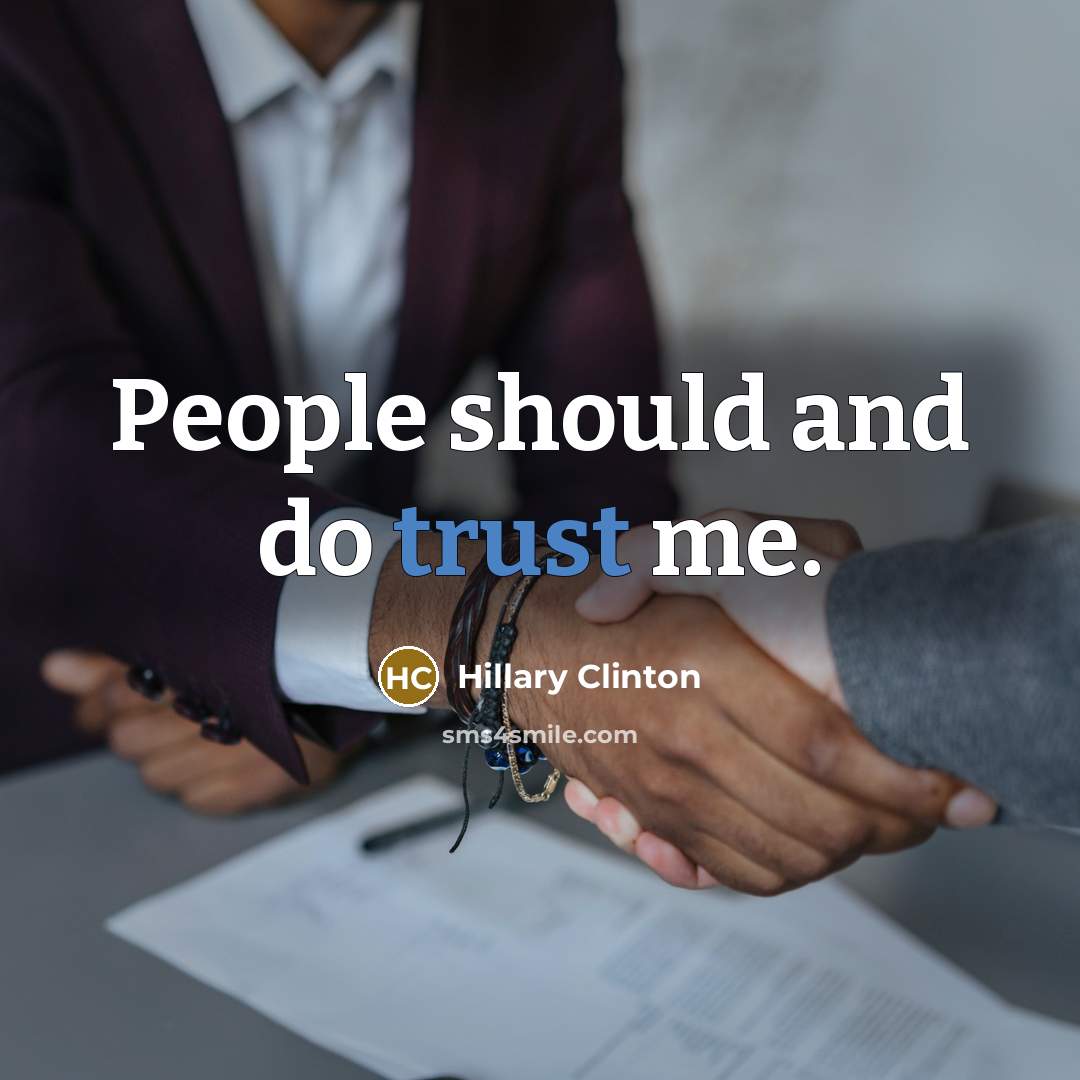 “People should and do trust me.…” quote by Hillary Clinton