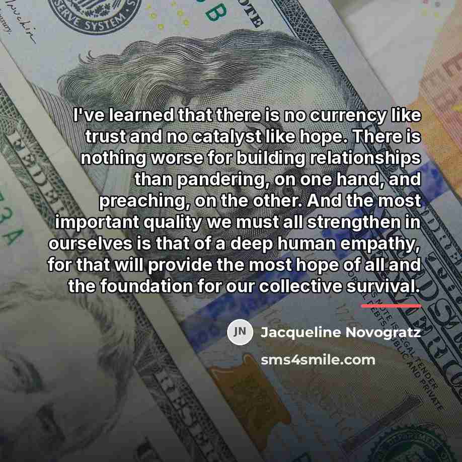 “I've learned that there is no currency like trust and…” quote by Jacqueline Novogratz