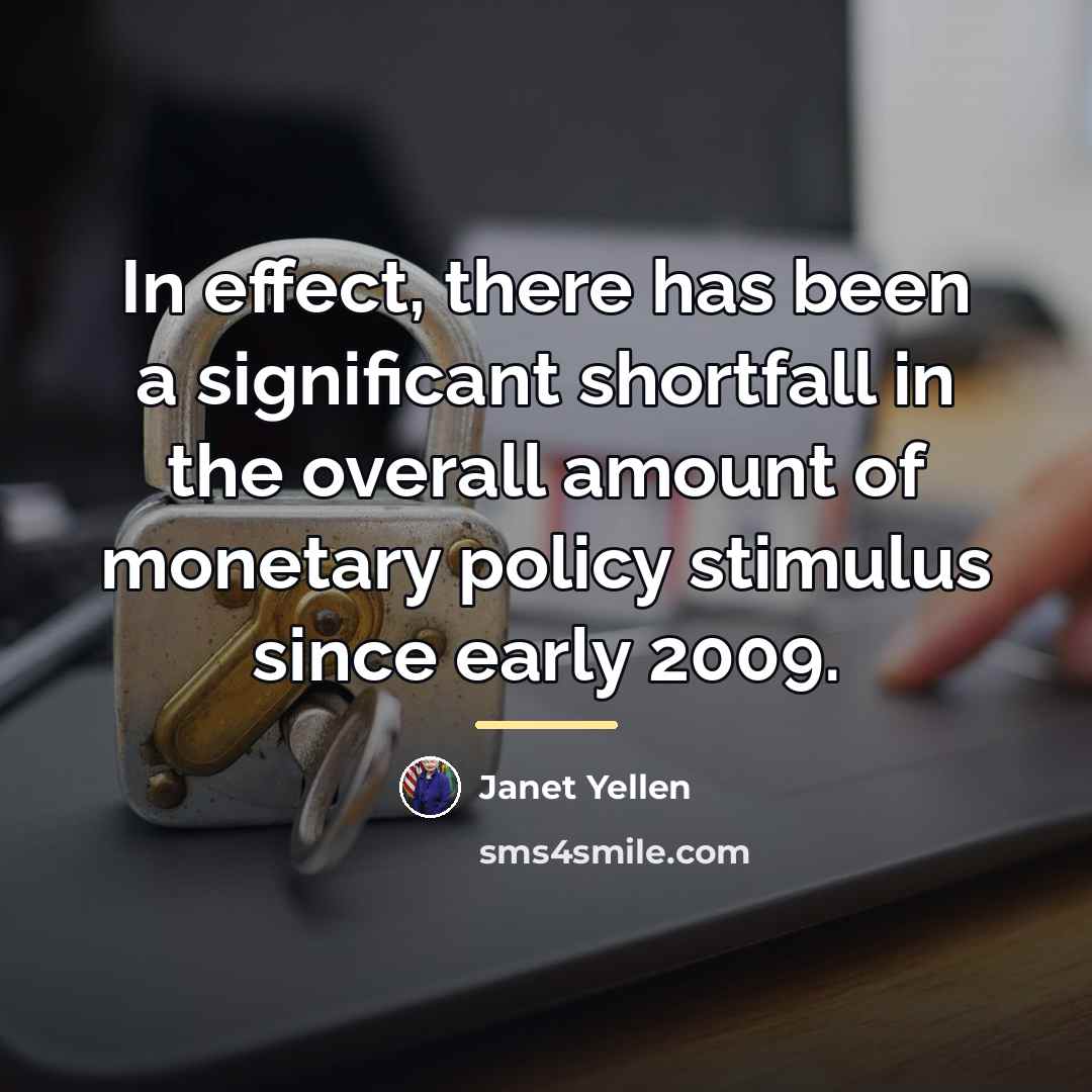 “In effect, there has been a significant shortfall in the…” quote by Janet Yellen