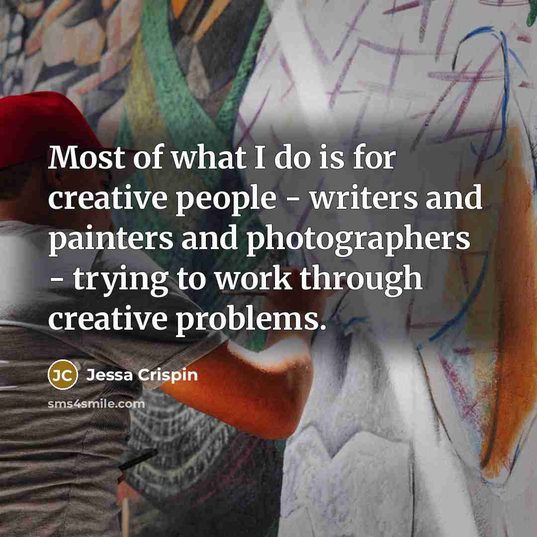 “Most of what I do is for creative people -…” quote by Jessa Crispin