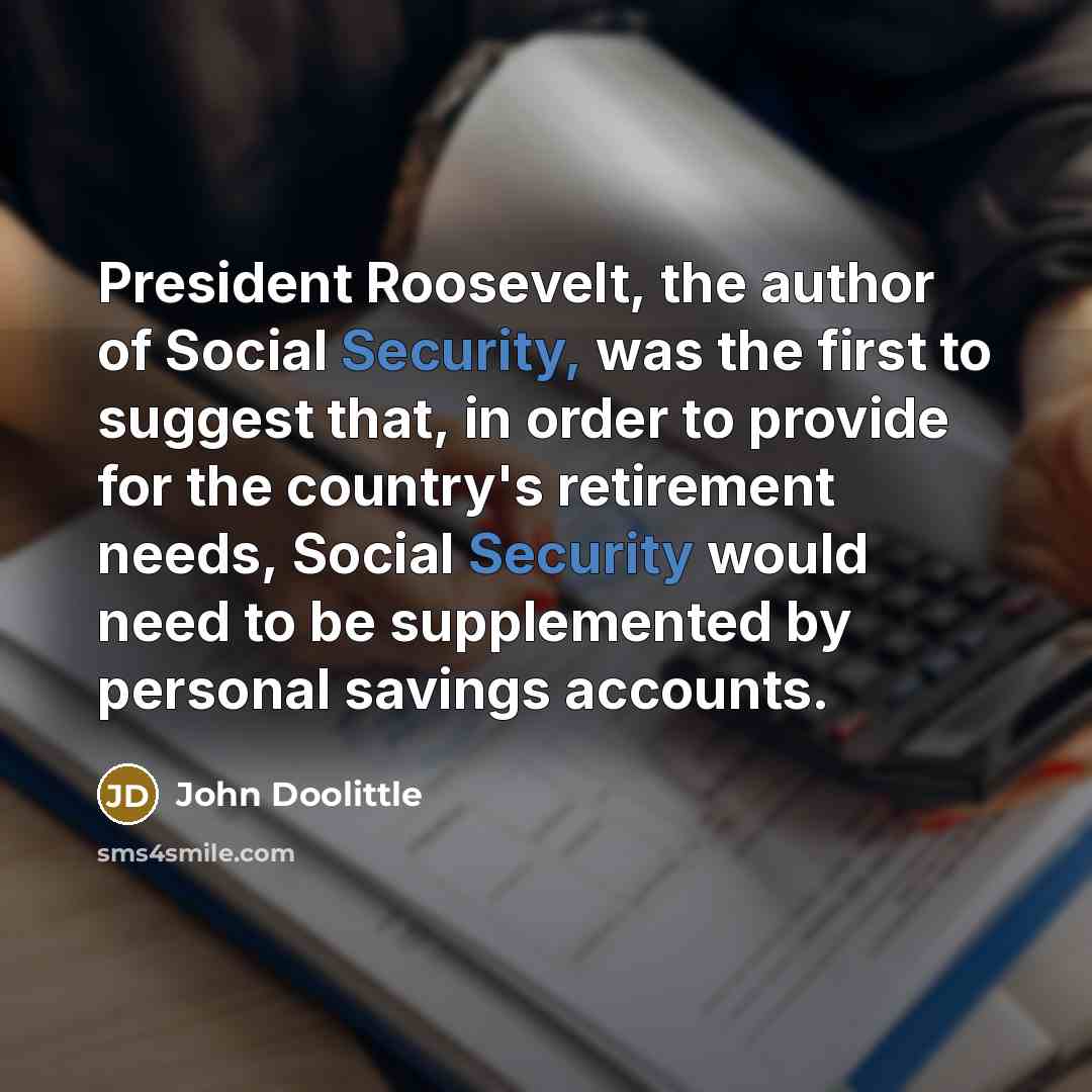 “President Roosevelt, the author of Social Security, was the first…” quote by John Doolittle