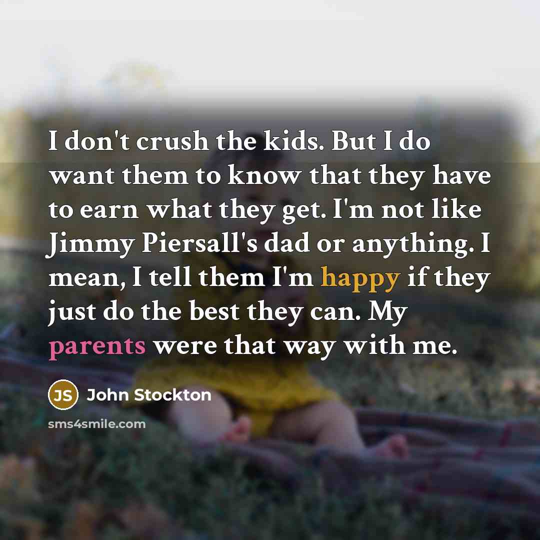 “I don't crush the kids. But I do want them…” quote by John Stockton