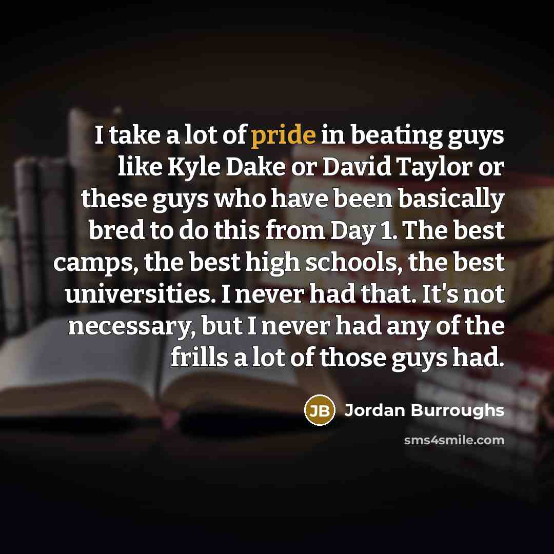“I take a lot of pride in beating guys like…” quote by Jordan Burroughs
