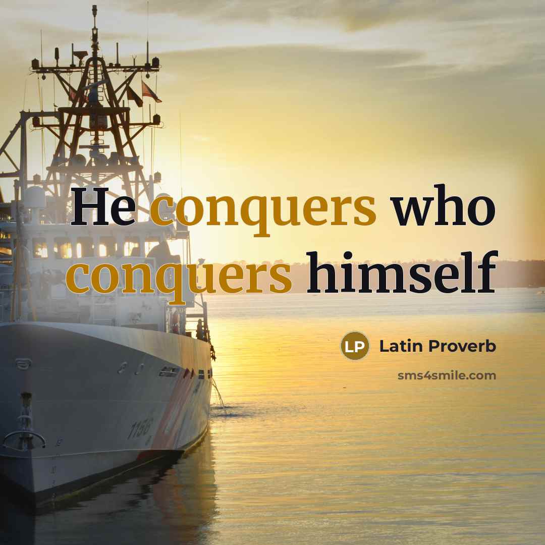 “He conquers who conquers himself” quote by Latin Proverb