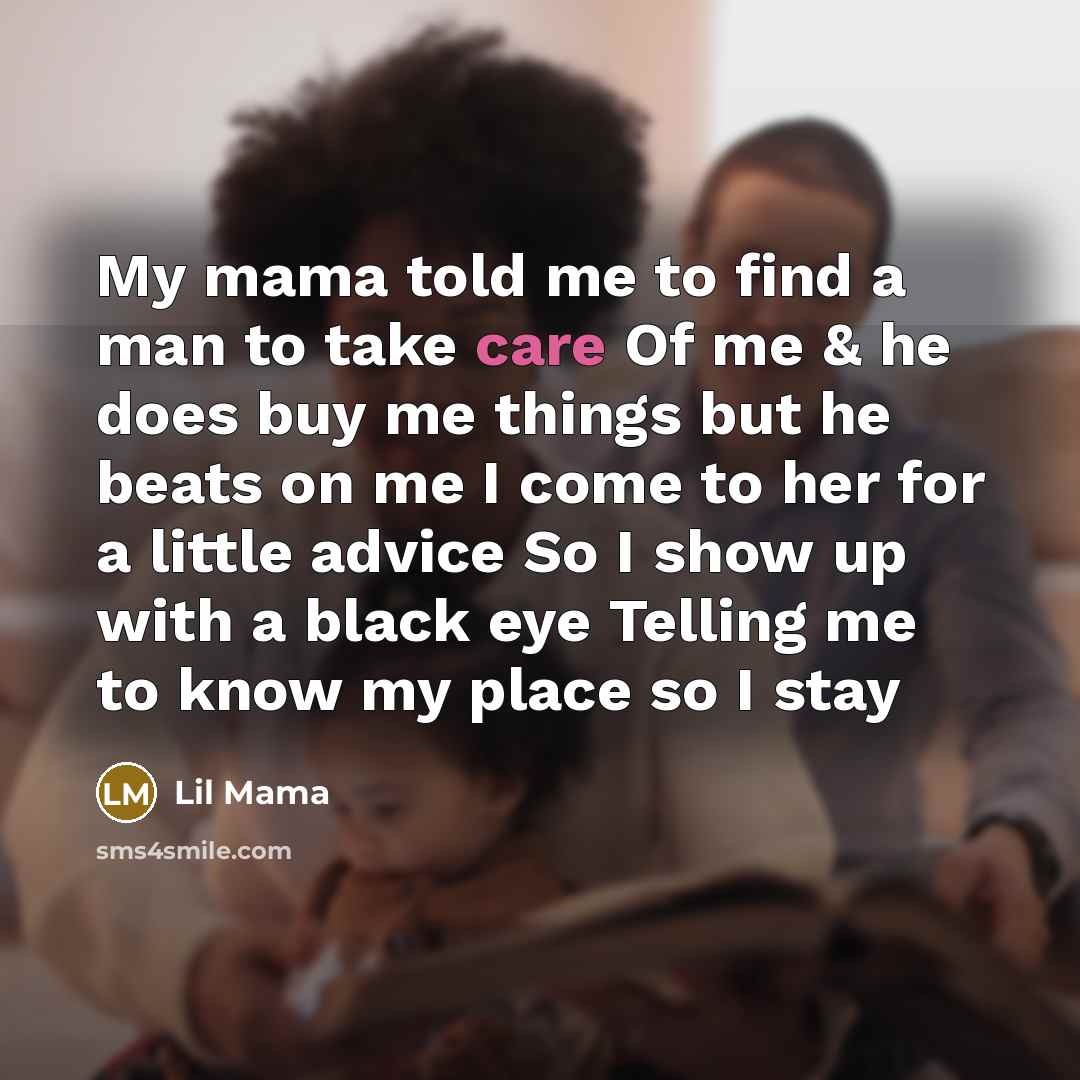 “My mama told me to find a man to take…” quote by Lil Mama