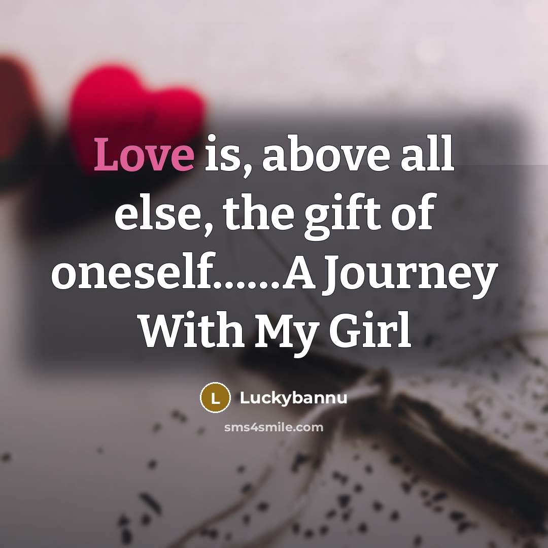“Love is, above all else, the gift of oneself............A Journey…” quote by Luckybannu