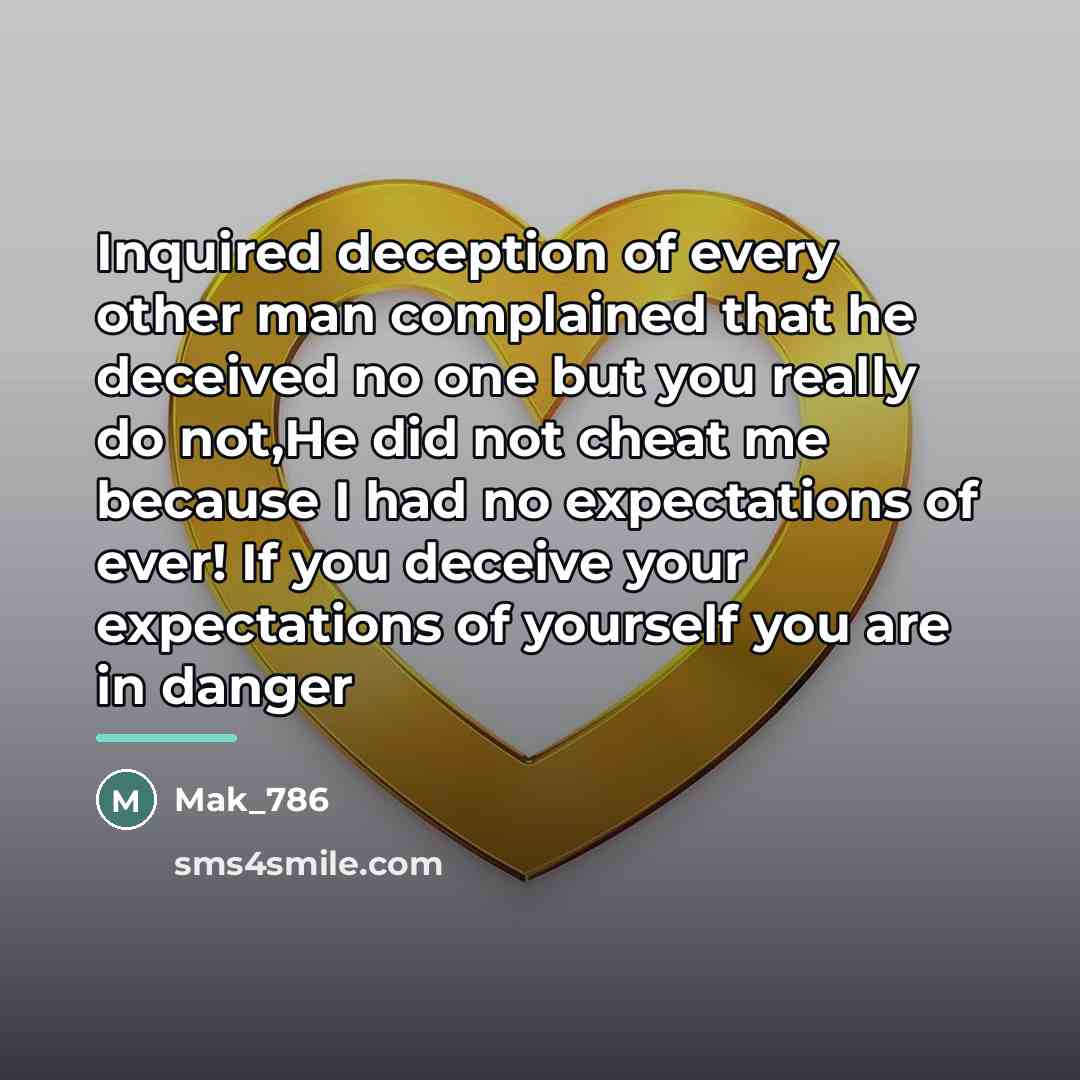 “Inquired deception of every other man complained that he deceived…” quote by Mak_786