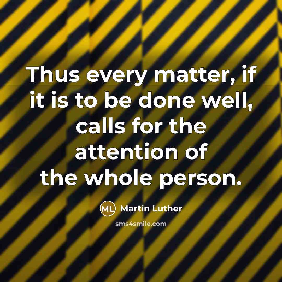 “Thus every matter, if it is to be done well,…” quote by Martin Luther