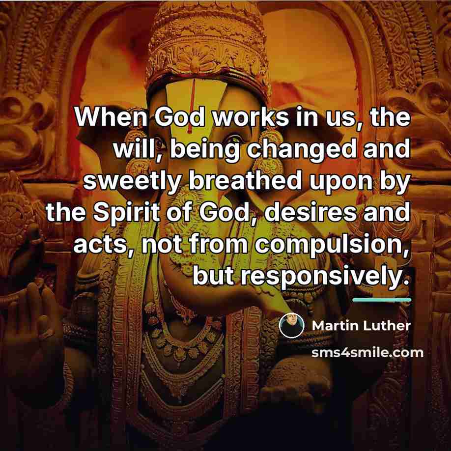“When God works in us, the will, being changed and…” quote by Martin Luther