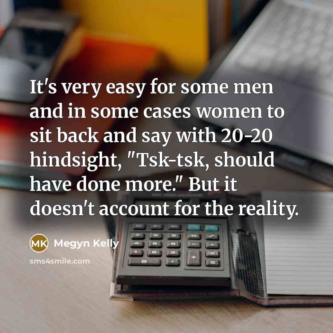 “It's very easy for some men and in some cases…” quote by Megyn Kelly