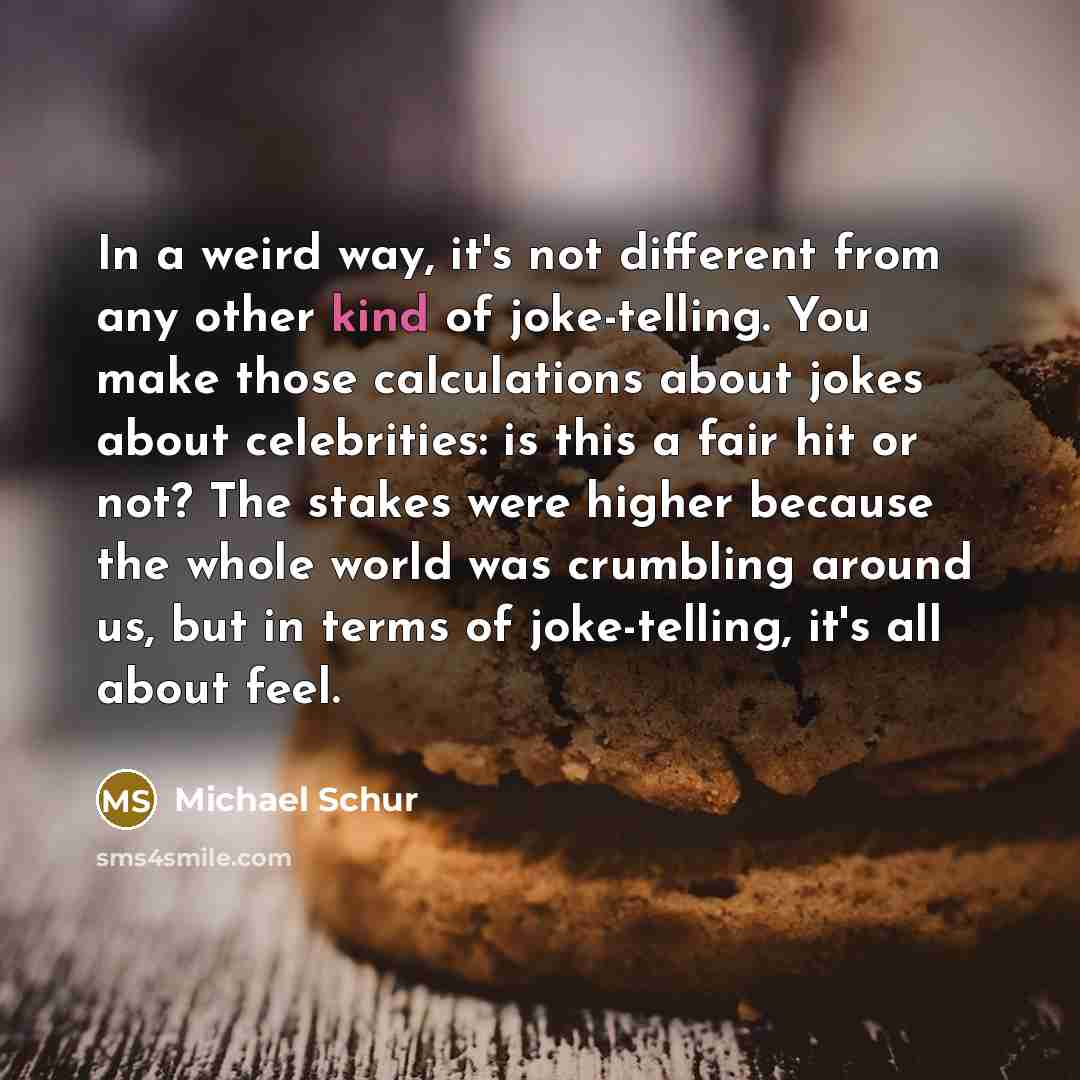 “In a weird way, it's not different from any other…” quote by Michael Schur
