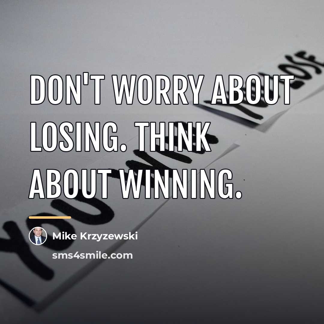 “Don't worry about losing. Think about winning.…” quote by Mike Krzyzewski
