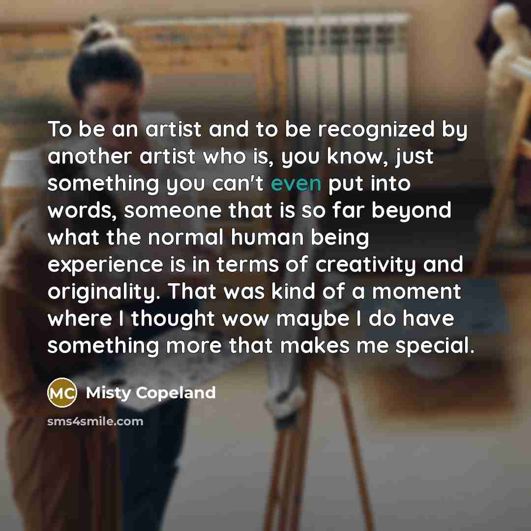 “To be an artist and to be recognized by another…” quote by Misty Copeland