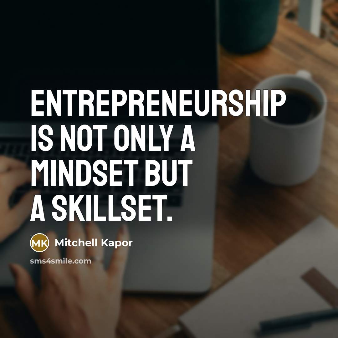“Entrepreneurship is not only a mindset but a skillset.…” quote by Mitchell Kapor