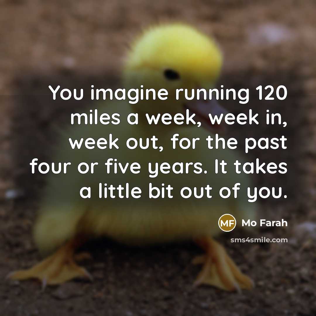 “You imagine running 120 miles a week, week in, week…” quote by Mo Farah