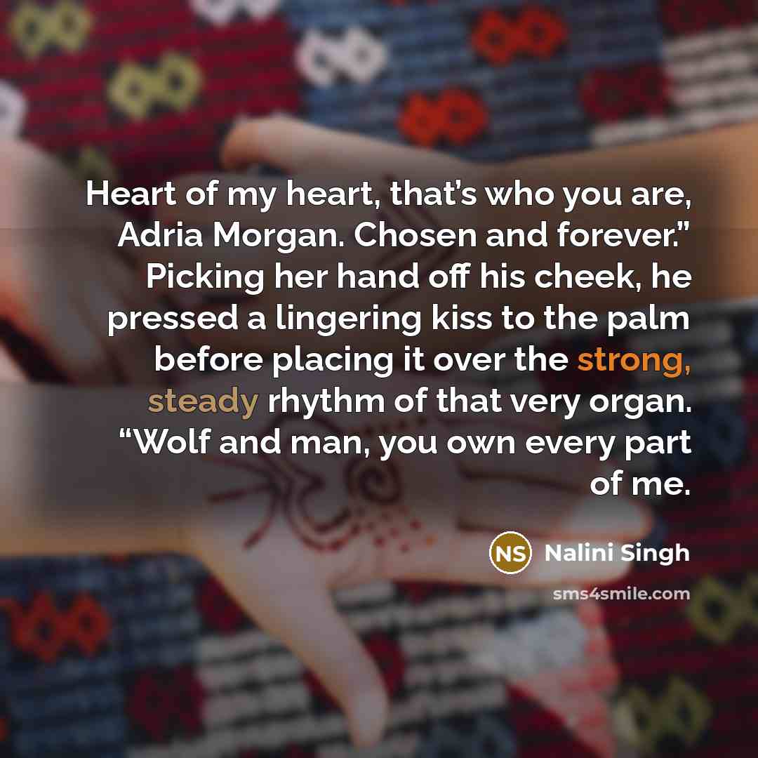 “Heart of my heart, that’s who you are, Adria Morgan.…” quote by Nalini Singh