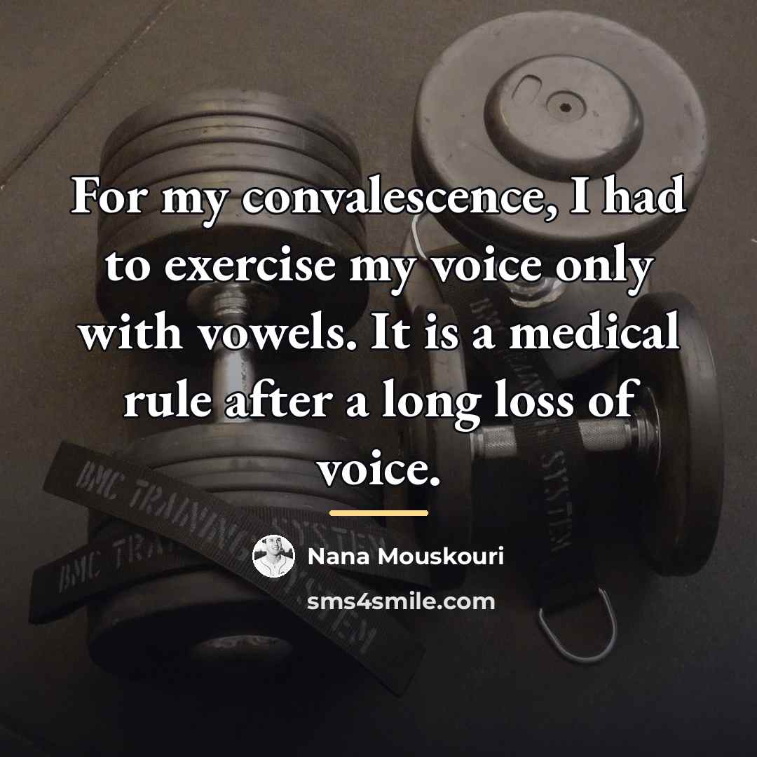 “For my convalescence, I had to exercise my voice only…” quote by Nana Mouskouri