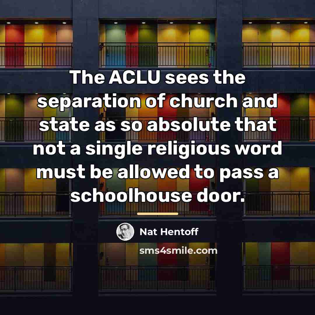 “The ACLU sees the separation of church and state as…” quote by Nat Hentoff