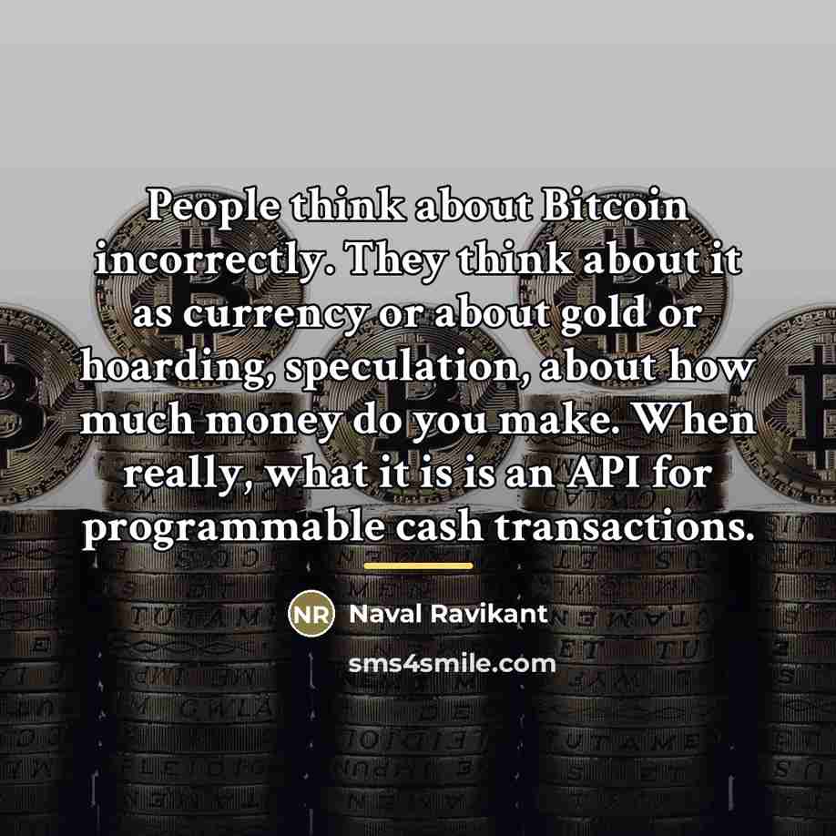 “People think about Bitcoin incorrectly. They think about it as…” quote by Naval Ravikant