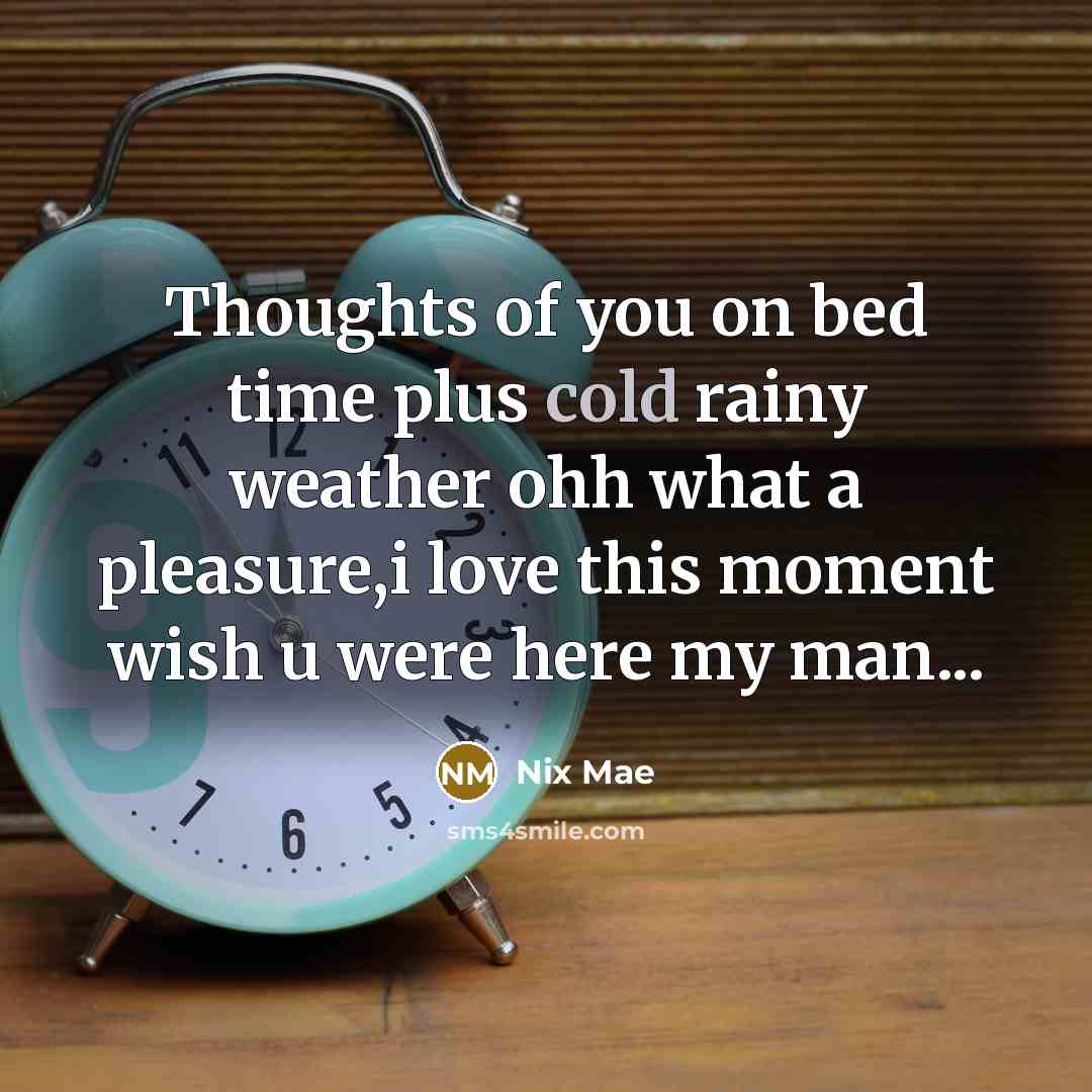 “Thoughts of you on bed time plus cold rainy weather…” quote by Nix Mae