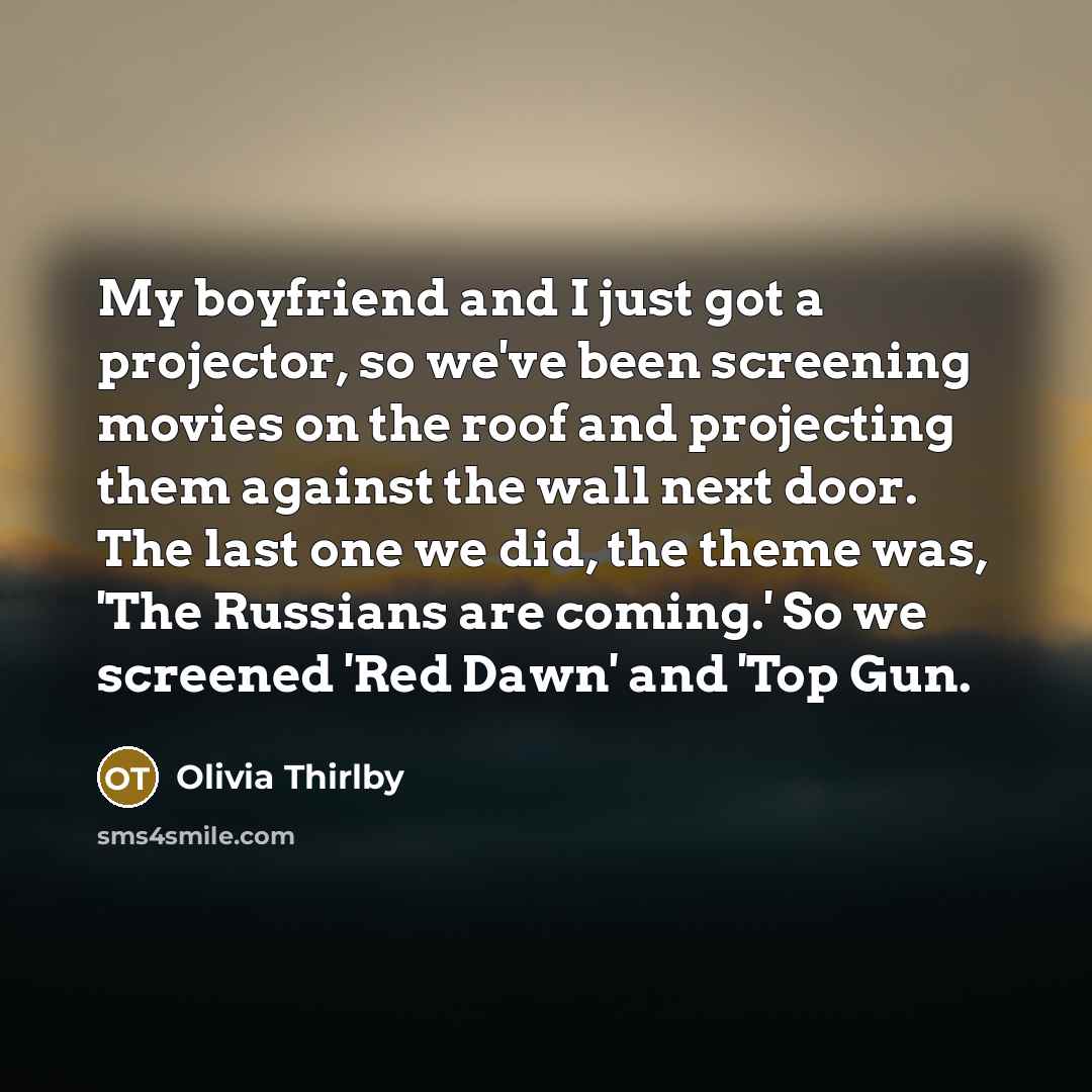 “My boyfriend and I just got a projector, so we've…” quote by Olivia Thirlby