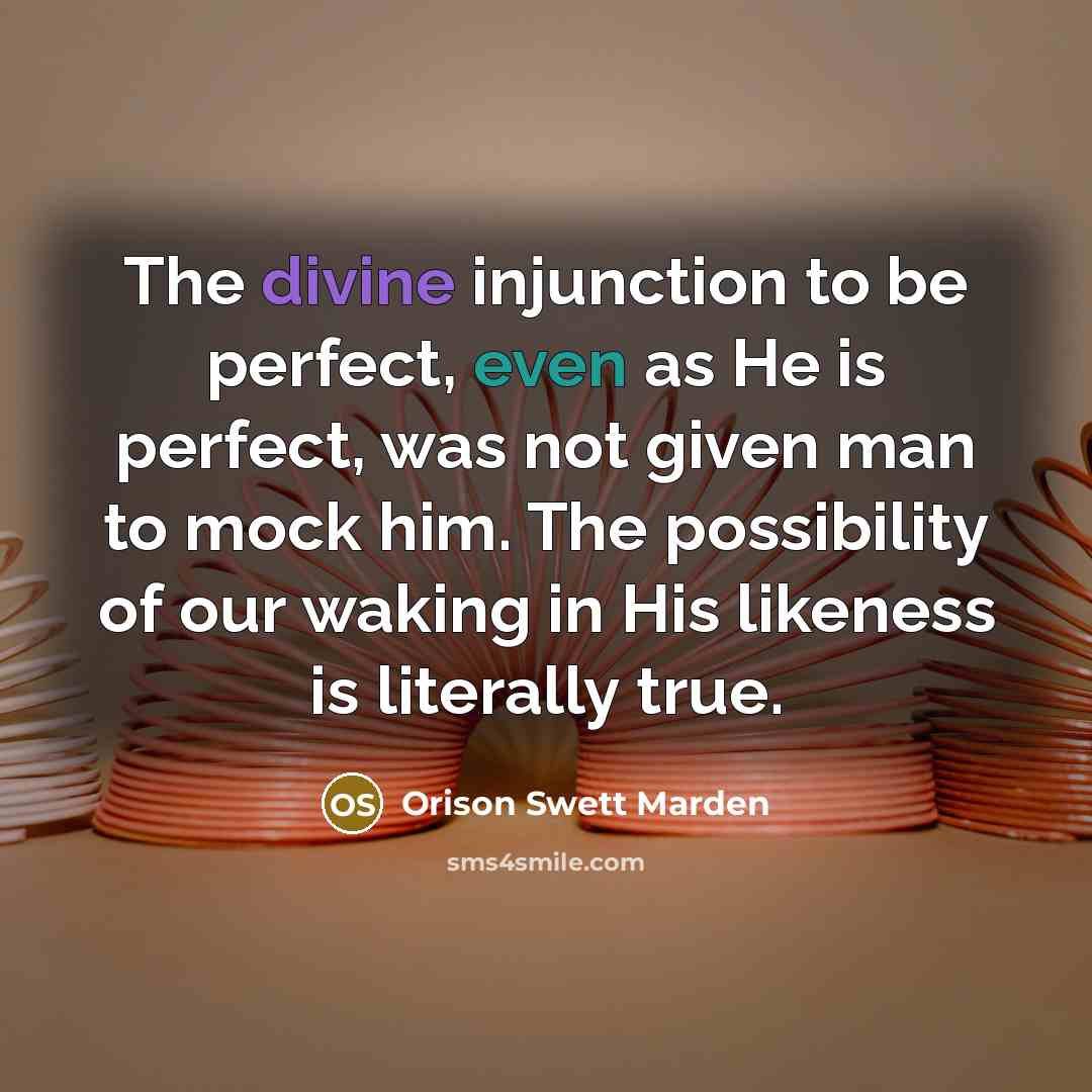 “The divine injunction to be perfect, even as He is…” quote by Orison Swett Marden