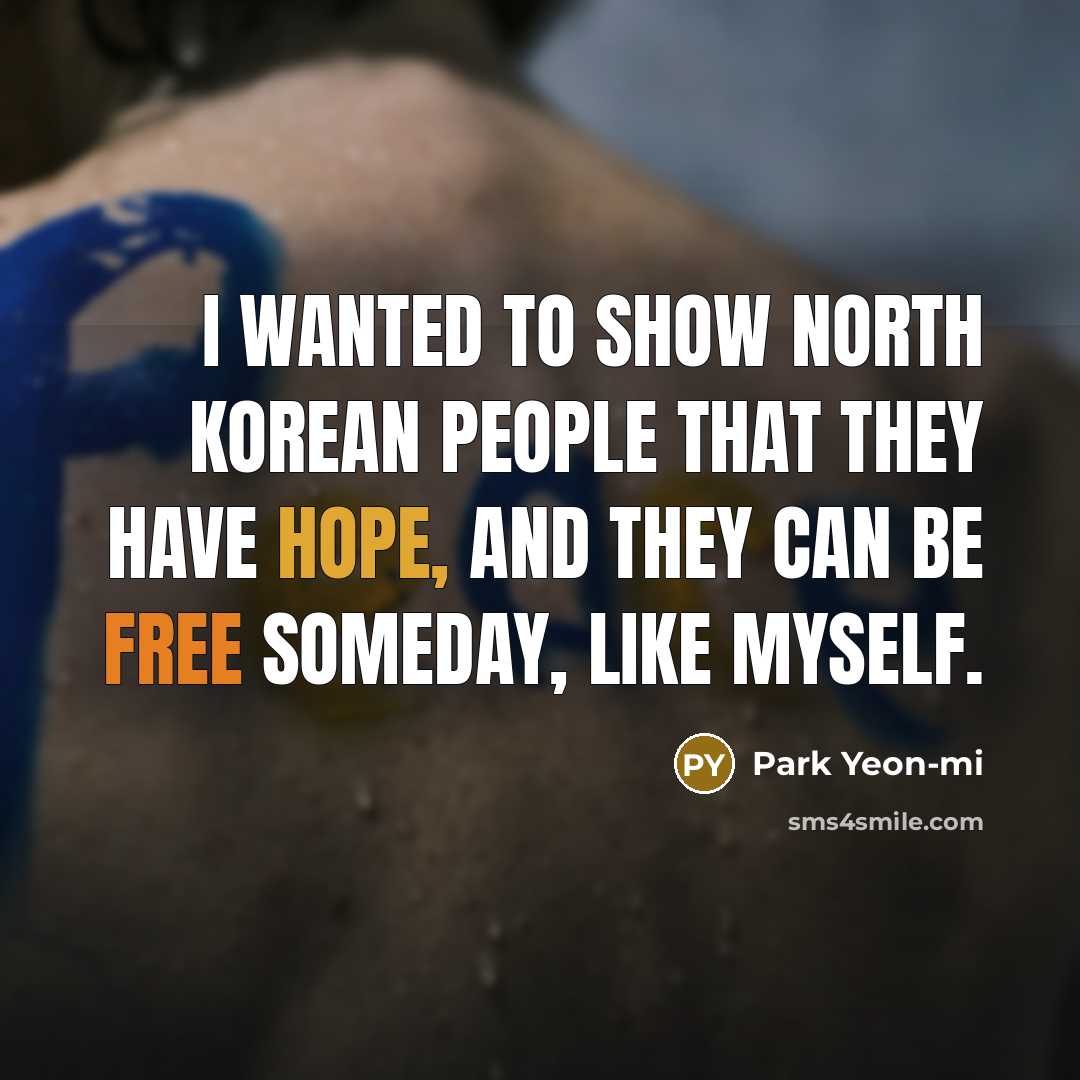 “I wanted to show North Korean people that they have…” quote by Park Yeon-mi