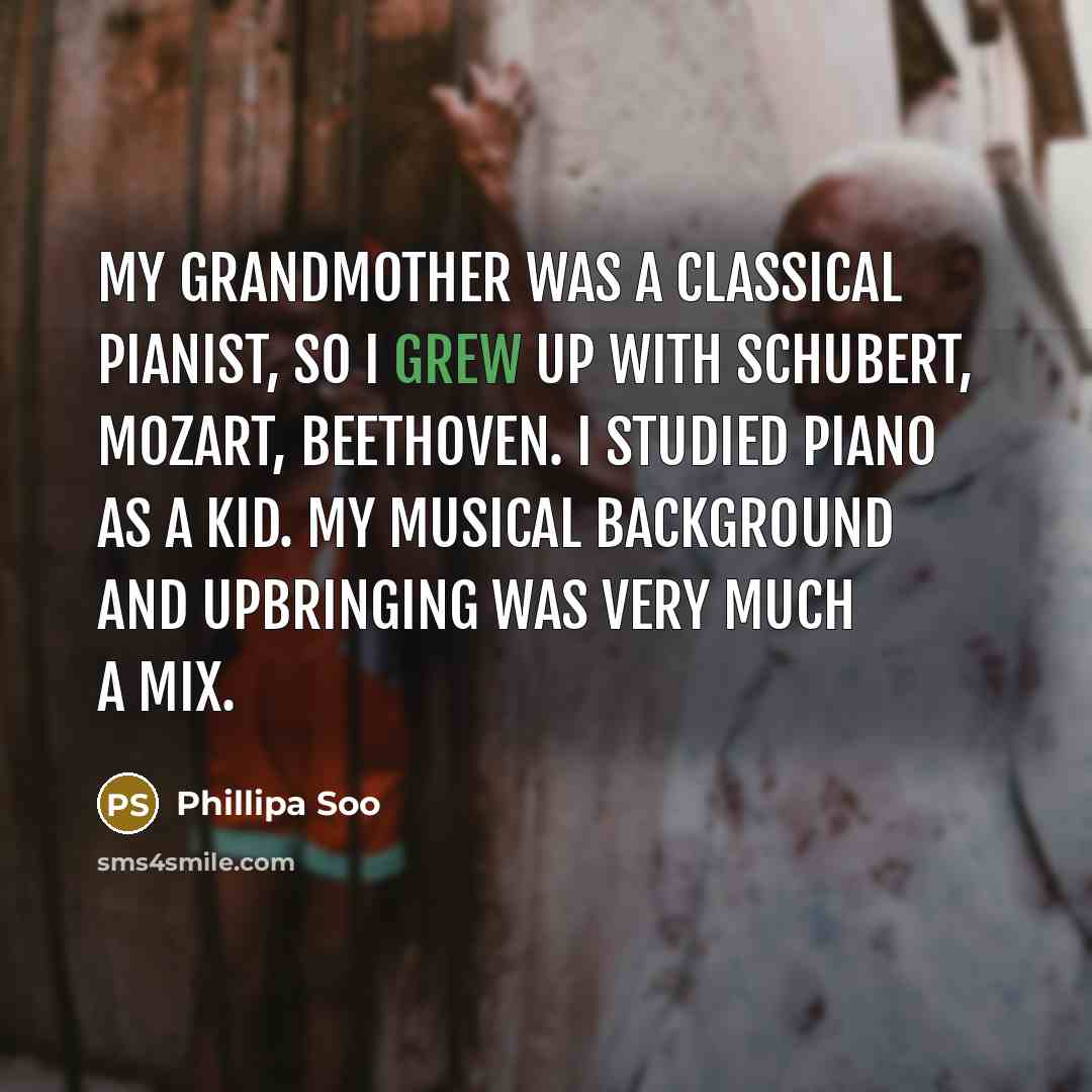 “My grandmother was a classical pianist, so I grew up…” quote by Phillipa Soo